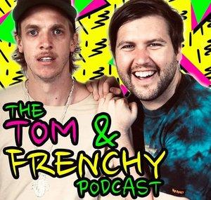 The Tom and Frenchy Podcast Highlights