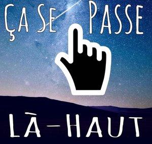 Ça se passe là-haut