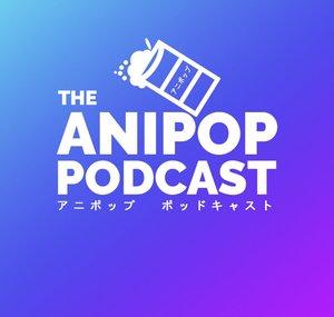 The Anipop Podcast Highlights