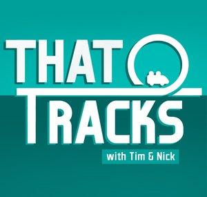 That Tracks Podcast With Tim and Nick