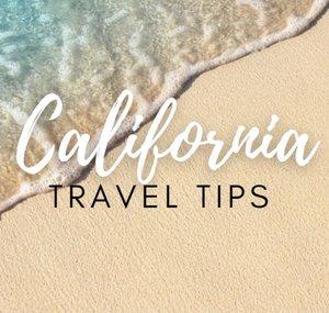 California Travel Tips