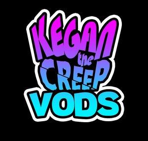 Kegan The Creep VODs