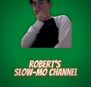 Robert's Slow-Mo Channel