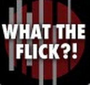 What The Flick?!