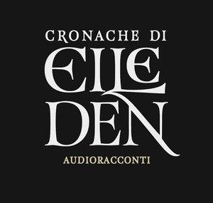 Cronache di Eileden • Audioracconti