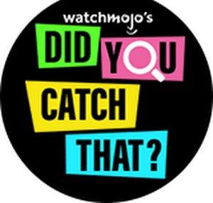 Did You Catch That?