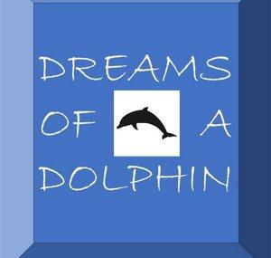 DREAMS OF A DOLPHIN