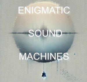 ENIGMATIC SOUND MACHINES