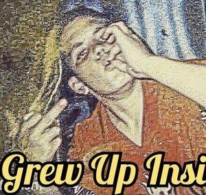 Grew Up Inside