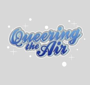 Queering the Air!