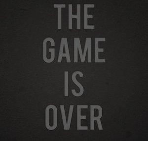 The Game Is Over