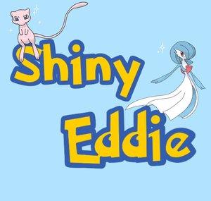 Shiny Eddie