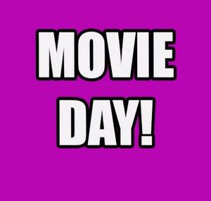 MOVIE DAY!