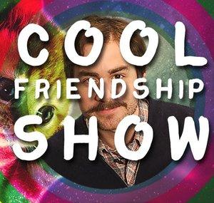 The Cool Friendship Show