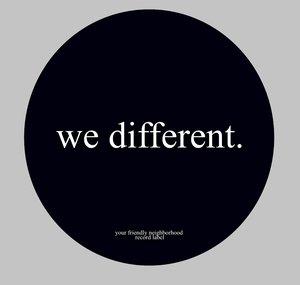 we different.