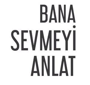 Bana Sevmeyi Anlat