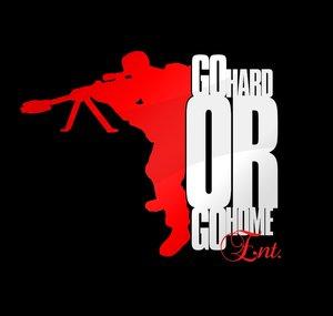 Go Hard Or Go Home Ent