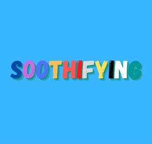 Soothifying