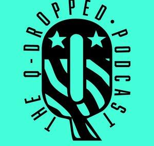 The Q-Dropped Podcast