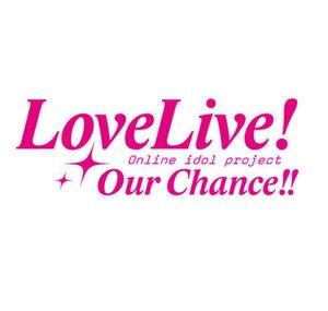 Love Live: Our Chance!