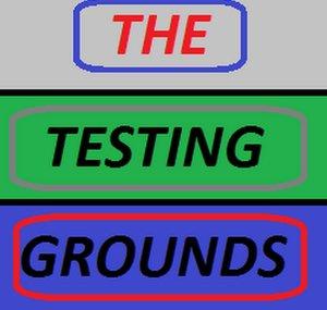 the Testing Grounds