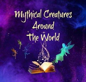 Mythical Creatures Around The World 