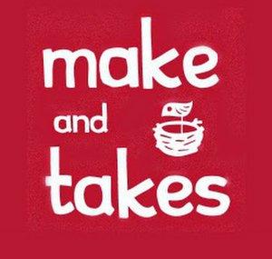 Make and Takes