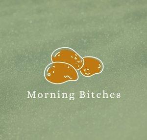 Morning Bitches モーニングビチェズ
