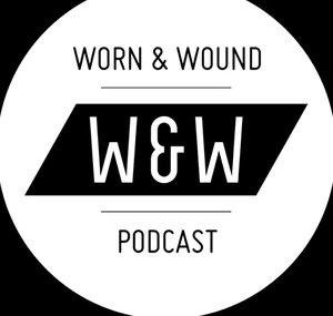 Worn & Wound Podcast