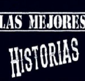 LAS MEJORES HISTORIAS