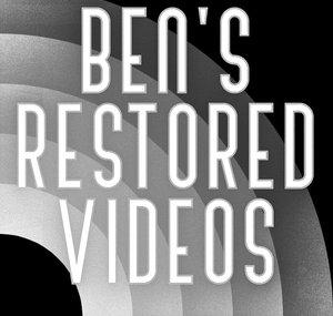 Ben's Restored Videos