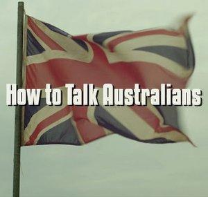 How to Talk Australians
