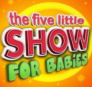 The Five Little Show For Babies - Kids Songs