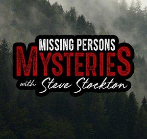 Missing Persons Mysteries with Steve Stockton