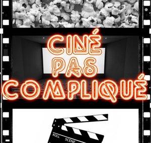 Ciné Pas Compliqué