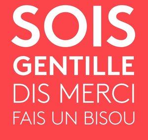 Sois gentille, dis merci, fais un bisou