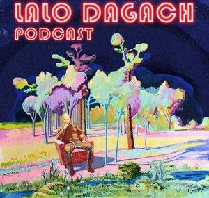 LALO DAGACH PODCAST