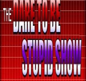 daretobestupidshow