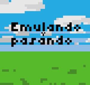 Emulando y pasando