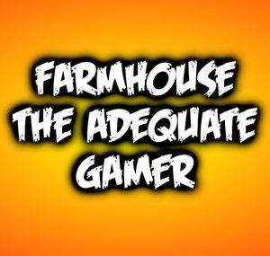 Farmhouse The Adequate Gamer