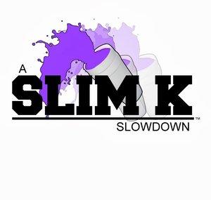 Slim K Slowdowns