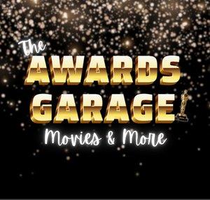 The Awards Garage: Movies & More