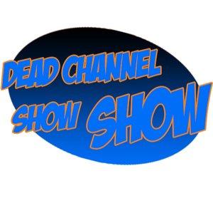 Dead Channel Show Show