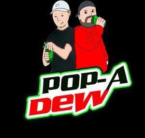 Pop A Dew Podcast