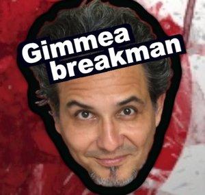 Gimmeabreakman