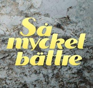 Så mycket bättre
