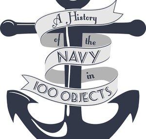 A History of the Navy in 100 Objects