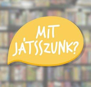 Mit Játsszunk?