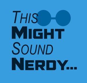 This Might Sound Nerdy