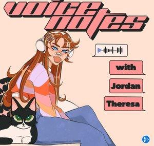 Voicenotes with Jordan Theresa